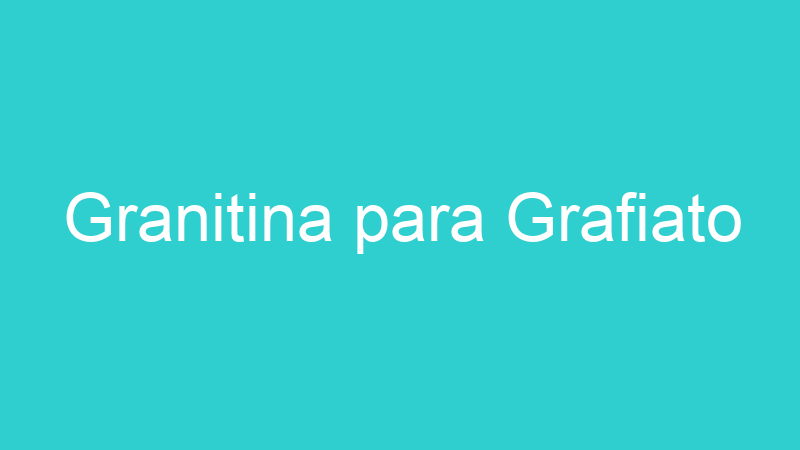 Granitina para Grafiato