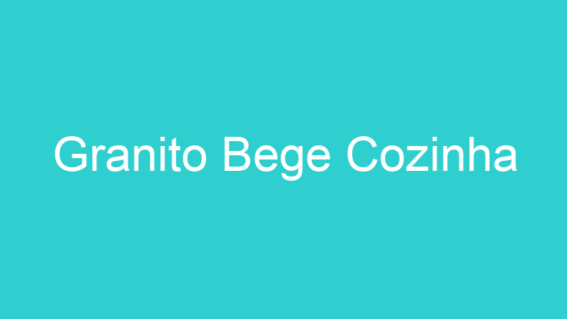 Granito Bege Cozinha