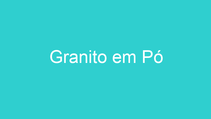 Granito em Pó