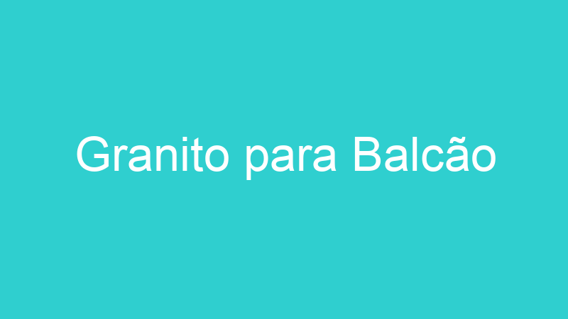 Granito para Balcão