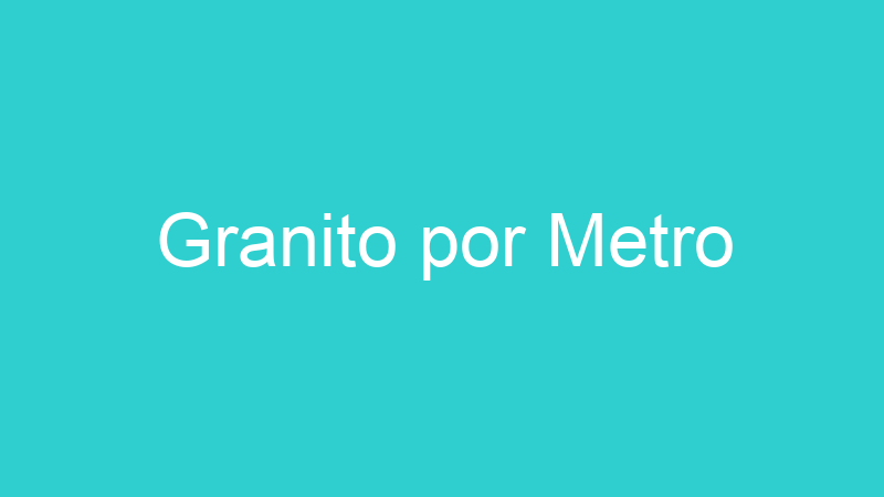 Granito por Metro