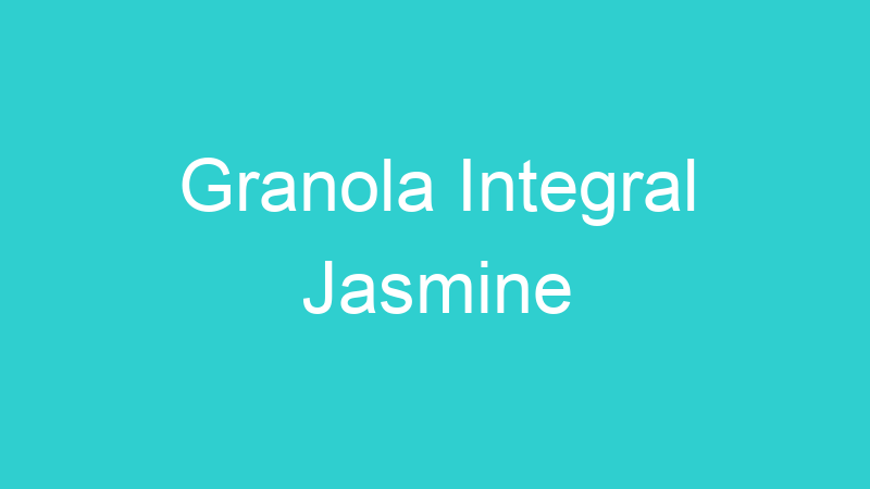 Granola Integral Jasmine