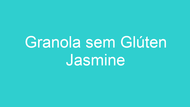 Granola sem Glúten Jasmine