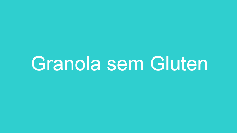 Granola sem Gluten