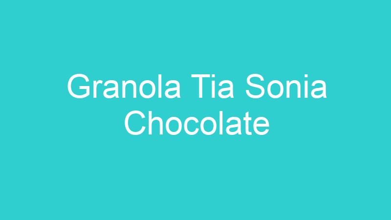 Granola Tia Sonia Chocolate
