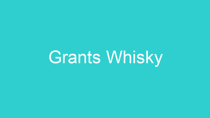 Grants Whisky