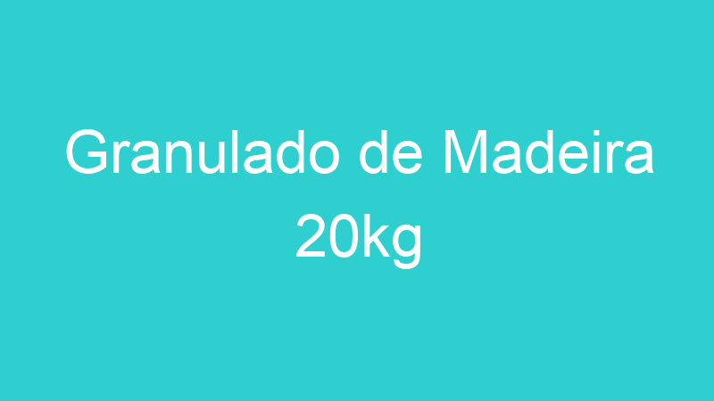 Granulado de Madeira 20kg