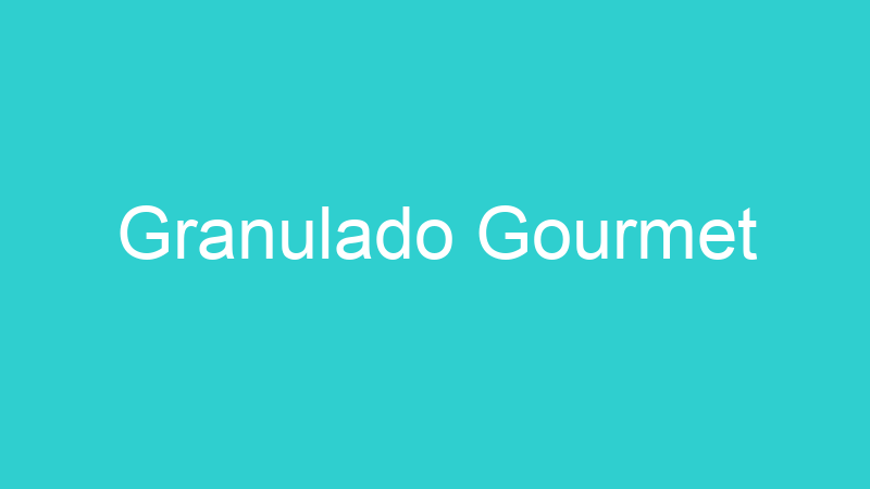 Granulado Gourmet