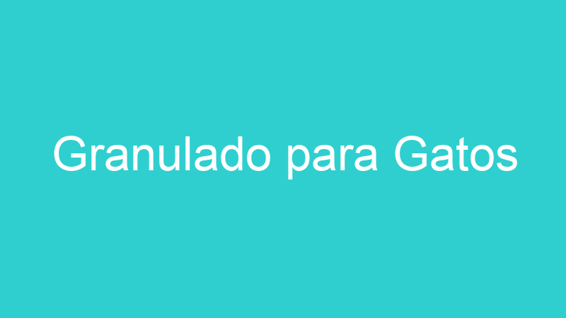 Granulado para Gatos