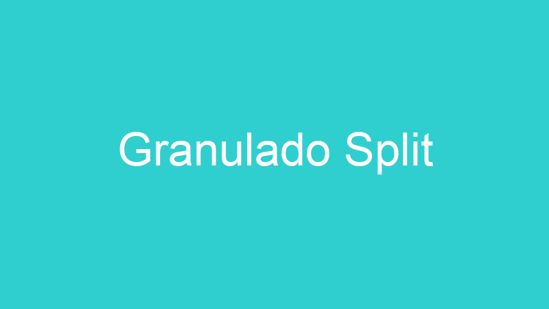 Granulado Split