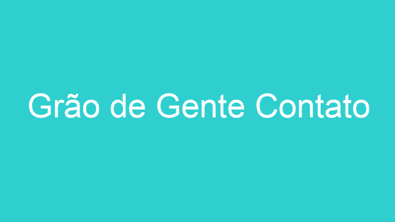 Grão de Gente Contato