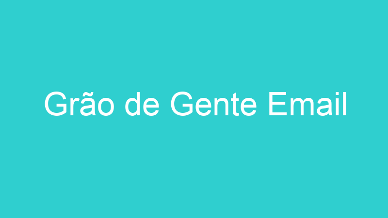 Grão de Gente Email