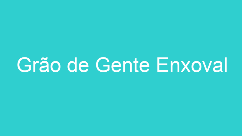 Grão de Gente Enxoval