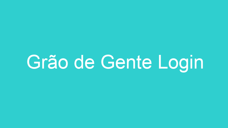 Grão de Gente Login