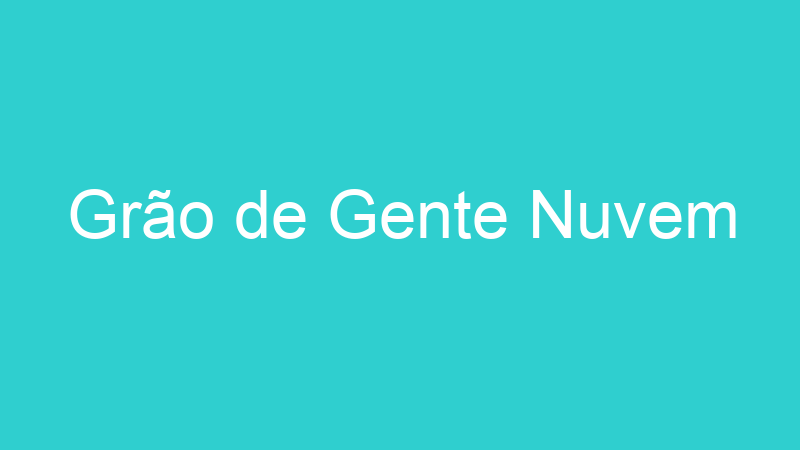 Grão de Gente Nuvem