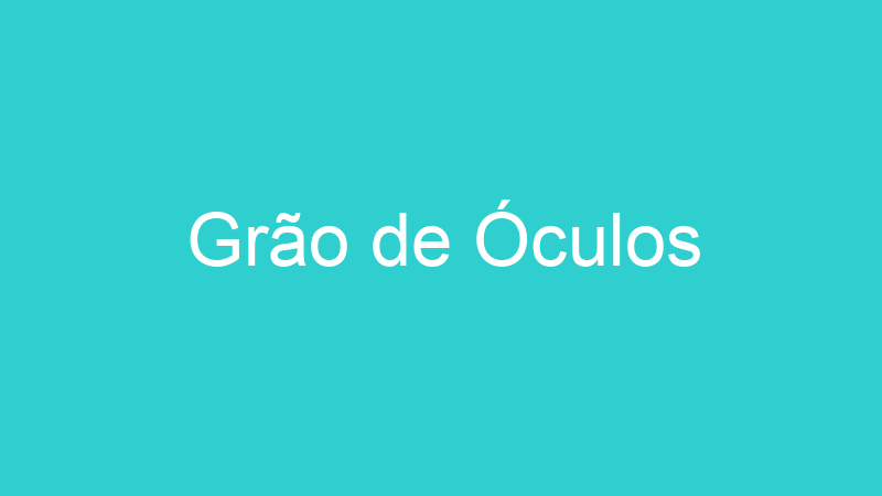Grão de Óculos