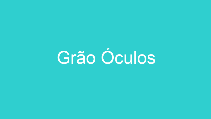 Grão Óculos