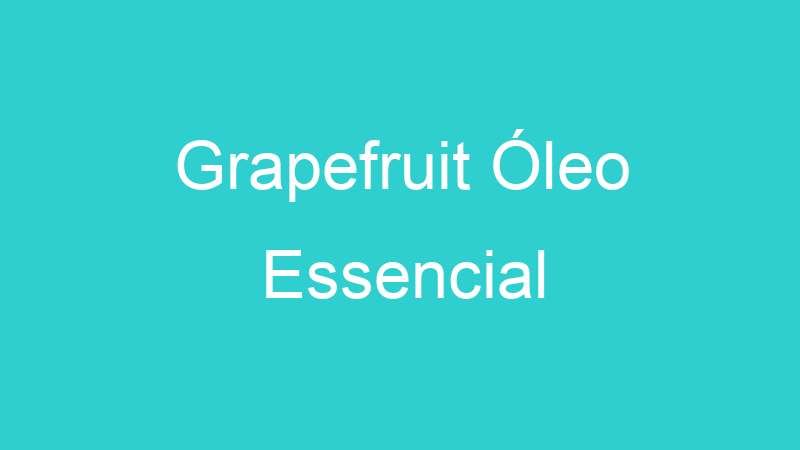 Grapefruit Óleo Essencial