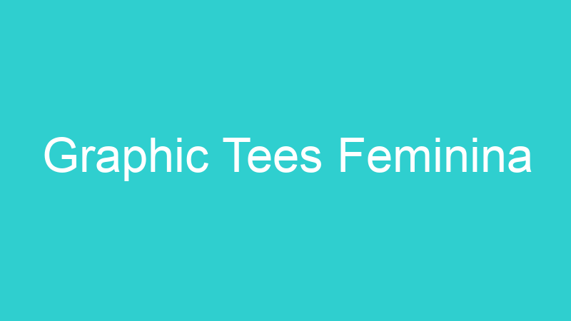 Graphic Tees Feminina