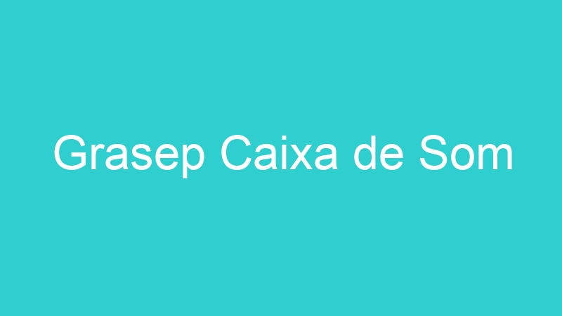 Grasep Caixa de Som