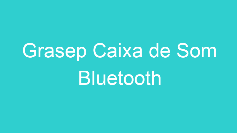 Grasep Caixa de Som Bluetooth