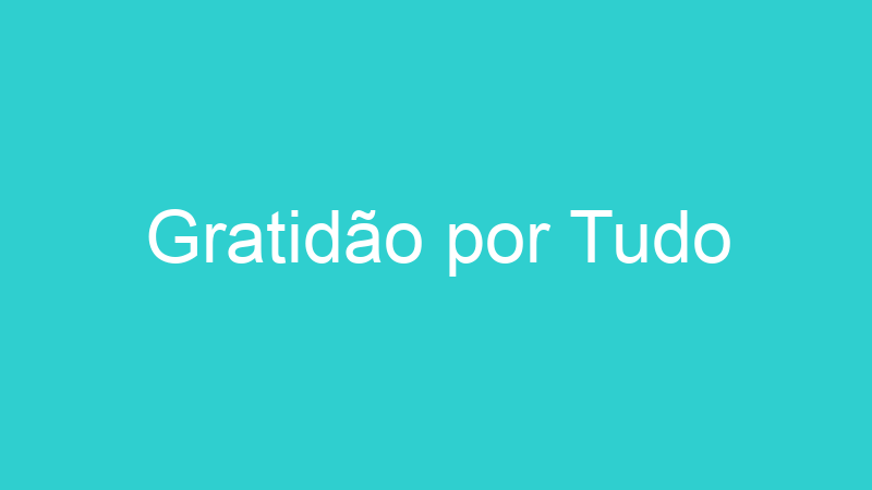 Gratidão por Tudo