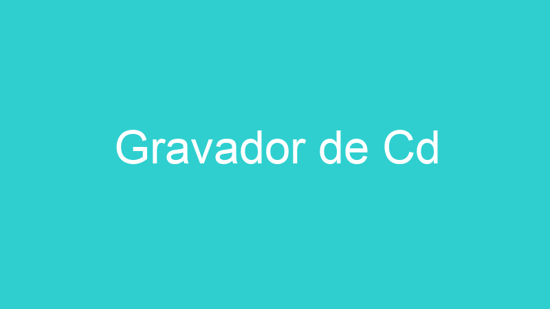 Gravador de Cd