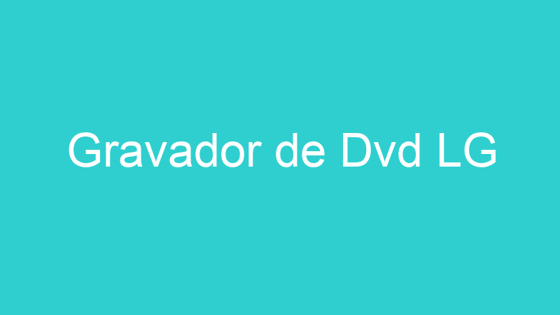 Gravador de Dvd LG
