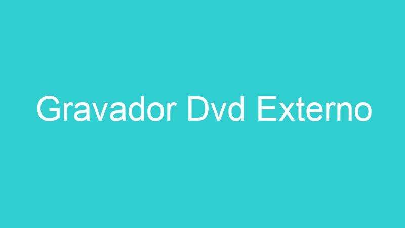 Gravador Dvd Externo