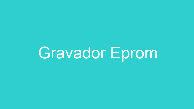 Gravador Eprom