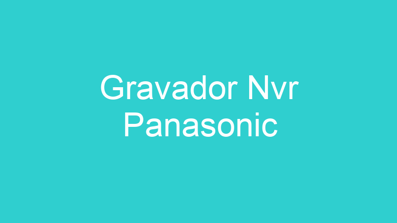 Gravador Nvr Panasonic