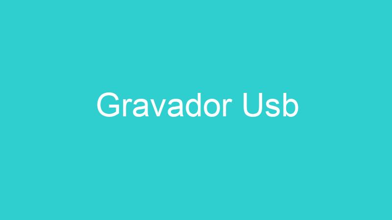 Gravador Usb