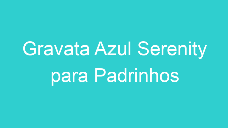 Gravata Azul Serenity para Padrinhos