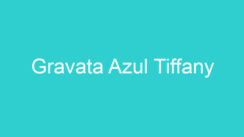Gravata Azul Tiffany