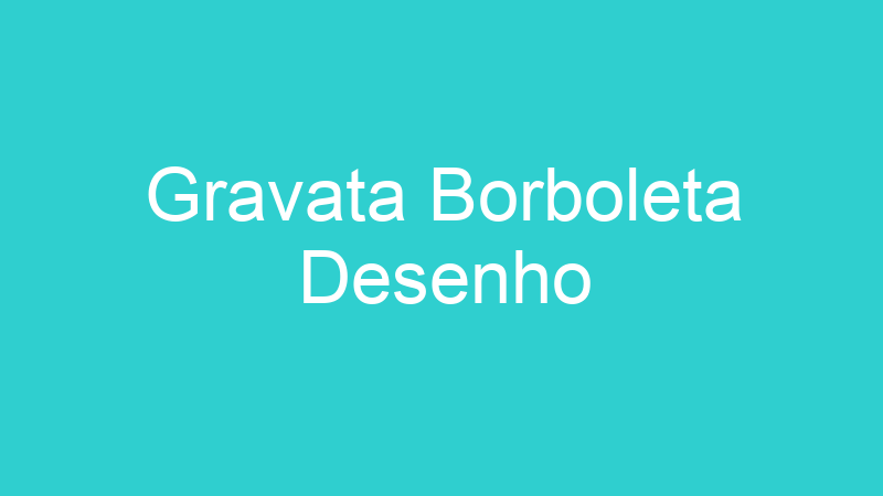 Gravata Borboleta Desenho