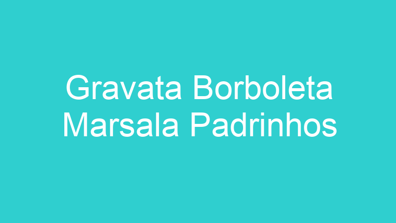 Gravata Borboleta Marsala Padrinhos