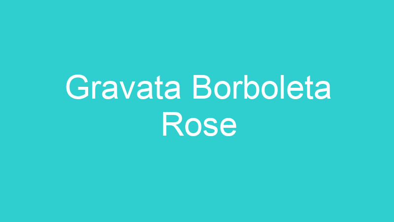 Gravata Borboleta Rose
