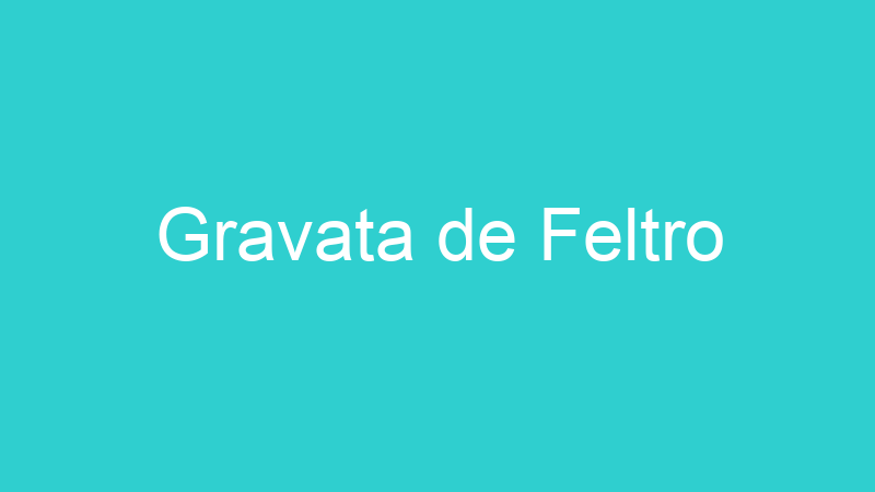 Gravata de Feltro