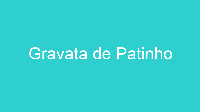 Gravata de Patinho