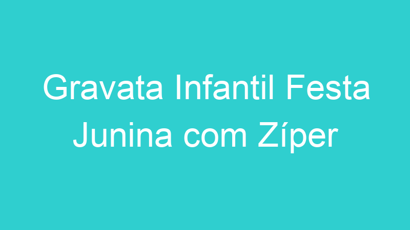 Gravata Infantil Festa Junina com Zíper