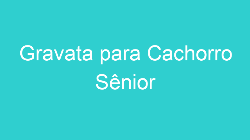 Gravata para Cachorro Sênior