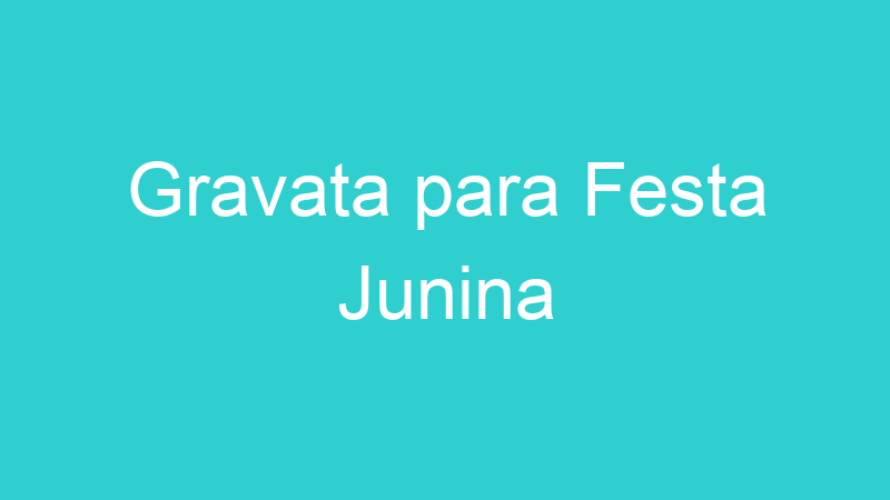 Gravata para Festa Junina