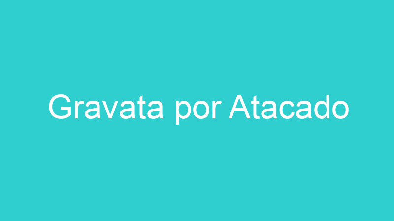 Gravata por Atacado