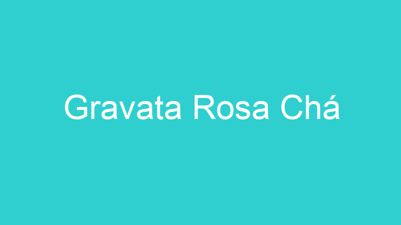 Gravata Rosa Chá