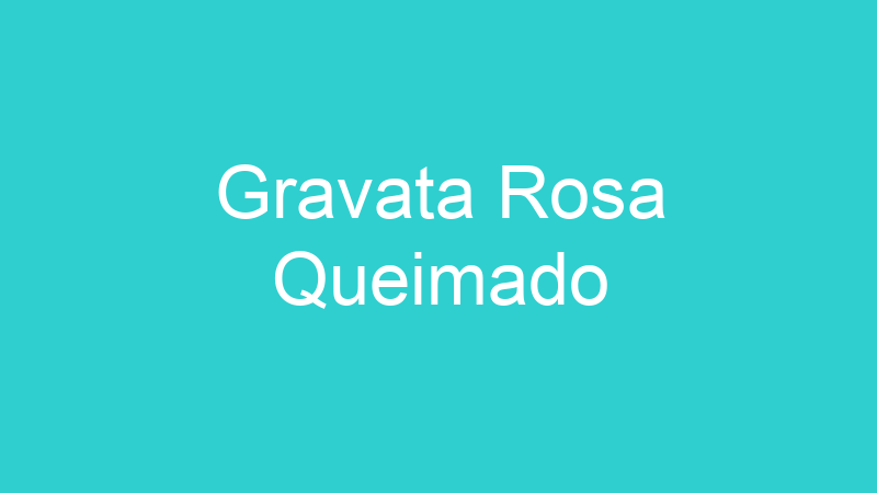 Gravata Rosa Queimado
