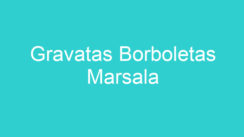 Gravatas Borboletas Marsala