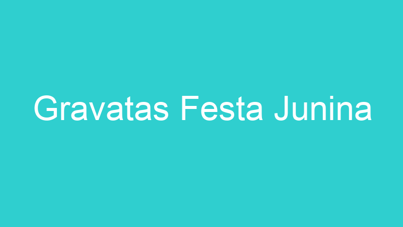 Gravatas Festa Junina