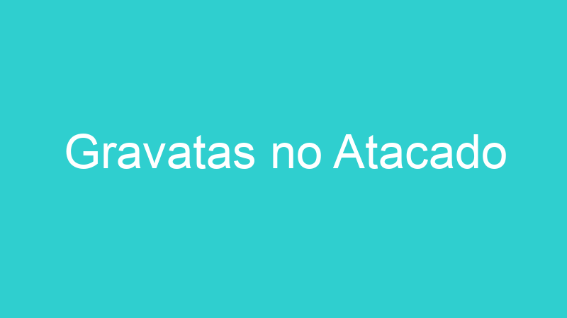 Gravatas no Atacado