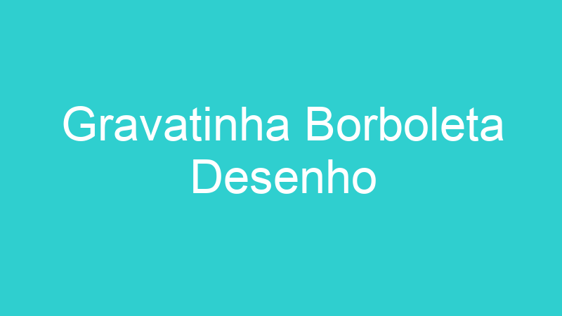 Gravatinha Borboleta Desenho