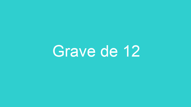 Grave de 12